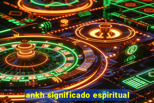 ankh significado espiritual